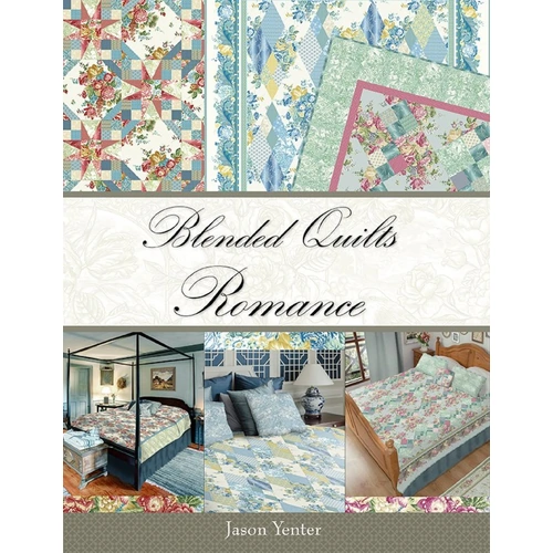 Blended Quilts Romance Jason Yenter Quilts Pattern Book